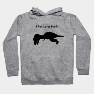 T-Rex Loves Plank Hoodie